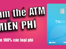 Đăng ký thẻ ATM miễn phí ngân hàng TNEX