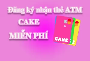 ĐĂNG KÝ THẺ CAKE