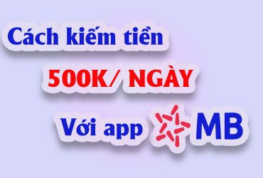 Kiếm tiền uy tín với app MB bank