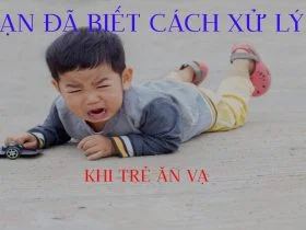 4 Cáchxử lý ăn vạ ở trẻ