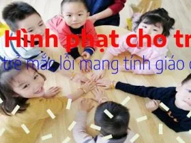 5 Hình phạt cho trẻ mang tính giáo dục