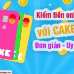 Kiêm tiền online với app CAKE