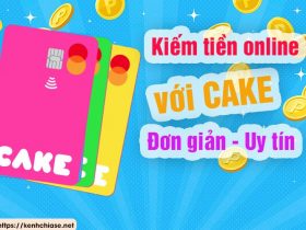 Kiêm tiền online với app CAKE