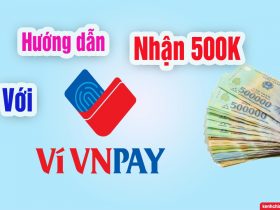Đăng ký VNPAY trong 3 phút nhận 500k
