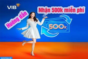 Tải app kiếm tiền - nhân 500k từ ngân hàng VIB