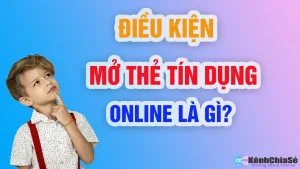 Điều kiện mở thẻ tín dụng