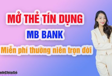 Mở thẻ tín dụng mb bank miễn phí thường niên trọn đời