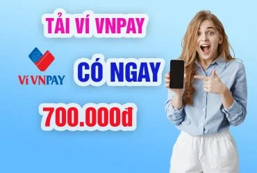 Ví VNPAY khuyến mãi 700k cho tài khoản đăng ký mới