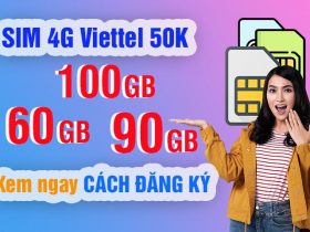 Cách đăng ký gói Sim 4G Viettel 60GB/tháng đến 180GB/tháng