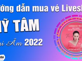 Hướng dẫn cách mua vé Liveshow Mỹ Tâm Tri Ân