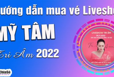Hướng dẫn cách mua vé Liveshow Mỹ Tâm Tri Ân